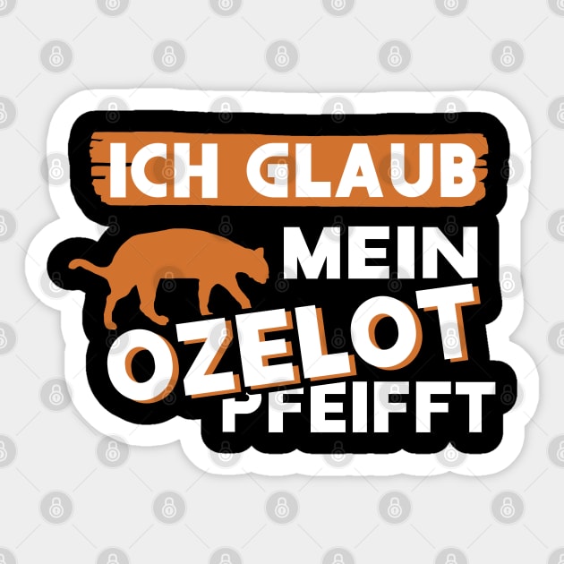 niedlich Ozelot Besitzer Spruch Liebhaber Leopard Sticker by FindYourFavouriteDesign